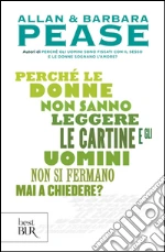 Perché le donne non sanno leggere le cartine e gli uomini non si fermano mai a chiedere?
