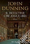 Il detective che ama i libri. E-book. Formato EPUB ebook di John Dunning