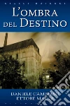 L'ombra del destino. E-book. Formato PDF ebook di Daniele Cambiaso
