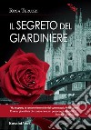 Il segreto del giardiniere. E-book. Formato PDF ebook
