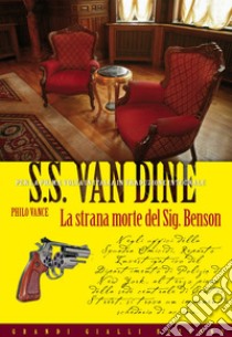 La strana morte del Sig. Benson. E-book. Formato EPUB ebook di S.S. Van Dine