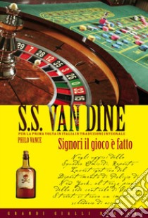 Signori il gioco è fatto!. E-book. Formato EPUB ebook di S.S. Van Dine