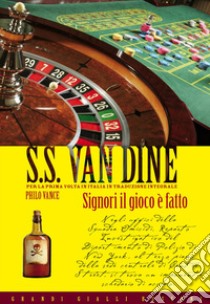 Signori il gioco è fatto!. E-book. Formato PDF ebook di S.S. Van Dine