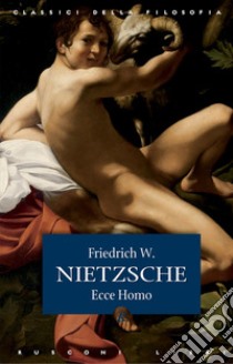 Ecce homo. E-book. Formato EPUB ebook di Friedrich W. Nietzsche