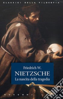 La nascita della tragedia. E-book. Formato EPUB ebook di Friedrich W. Nietzsche