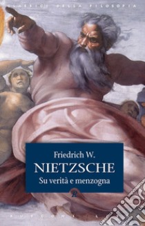 Su verità e menzogna: La filosofia nell'epoca tragica dei Greci. E-book. Formato EPUB ebook di Friedrich W. Nietzsche