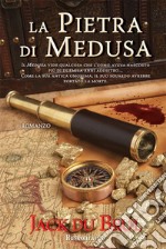 La pietra di Medusa: Medusa vide qualcosa che l’uomo aveva nascosto più di duemila anni addietro… Come la sua antica omonima, il suo sguardo avrebbe portato la morte.. E-book. Formato EPUB ebook