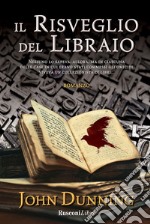 Il risveglio del libraio: Nessuno lo sapeva, allora, ma in ciascuna delle case in cui erano stati commessi gli omicidi viveva un collezionista di libri.... E-book. Formato EPUB ebook