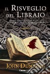 Il risveglio del libraio: Nessuno lo sapeva, allora, ma in ciascuna delle case in cui erano stati commessi gli omicidi viveva un collezionista di libri.... E-book. Formato EPUB ebook