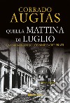 Quella mattina di luglio. E-book. Formato EPUB ebook di Corrado Augias