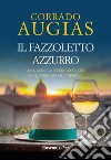 Il fazzoletto azzurro. E-book. Formato EPUB ebook di Corrado Augias