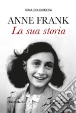 Anne Frank La sua storia. E-book. Formato EPUB ebook