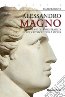 Alessandro Magno. E-book. Formato EPUB ebook di Mario Barboni