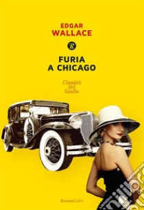 Furia a Chicago. E-book. Formato EPUB ebook di Edgar Wallace