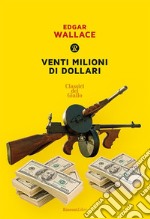 Venti milioni di dollari. E-book. Formato EPUB ebook