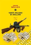 Venti milioni di dollari. E-book. Formato EPUB ebook