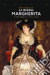 La regina Margherita. E-book. Formato EPUB ebook di Romano Bracalini