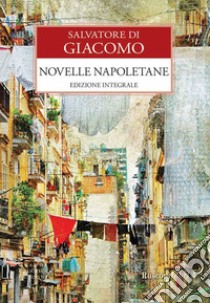 Novelle napoletane. E-book. Formato EPUB ebook di Salvatore Di Giacomo