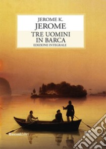 Tre uomini in barca. E-book. Formato EPUB ebook di Jerome K. Jerome