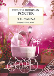 Pollyanna. E-book. Formato EPUB ebook di Eleanor Hodgman Porter