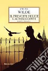 Il principe felice e altri racconti. E-book. Formato EPUB ebook