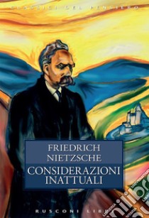 Considerazioni inattuali. E-book. Formato EPUB ebook di Friedrich W. Nietzsche