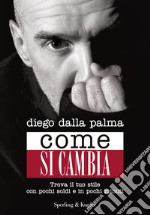 Come si cambia. Trova il tuo stile con pochi soldi e in pochi minuti. E-book. Formato EPUB ebook