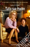 Tutto sua madre. E-book. Formato EPUB ebook di Guillaume Gallienne