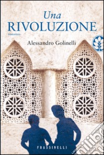 Una rivoluzione. E-book. Formato EPUB ebook di Alessandro Golinelli