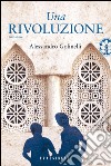 Una rivoluzione. E-book. Formato EPUB ebook di Alessandro Golinelli