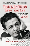 Berlinguer deve morire. Il piano dei servizi segreti dell'Est per uccidere il leader del PCI. E-book. Formato EPUB ebook di Giovanni Fasanella