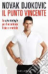 Il punto vincente. La mia strategia per l'eccellenza fisica e mentale. E-book. Formato EPUB ebook