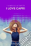 I love Capri. E-book. Formato EPUB ebook di Elisabetta Flumeri