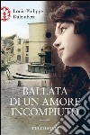 Ballata di un amore incompiuto. E-book. Formato EPUB ebook di Louis-Philippe Dalembert