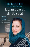 La maestra di Kabul. Provare a cambiare il mondo con una scuola per cantastorie. E-book. Formato EPUB ebook