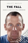 The fall. Ascesa e caduta di Lance Armstrong. E-book. Formato EPUB ebook di Juliet Macur
