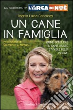 Un cane in famiglia. Come scegliere il cane giusto e vivere felici insieme. L'arca di Noè. E-book. Formato EPUB ebook