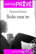 Solo con te. E-book. Formato EPUB ebook