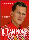 Il campione. Storia di Michael Schumacher. E-book. Formato EPUB ebook di Pino Casamassima