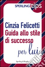 Guida allo stile di successo per lui. E-book. Formato EPUB ebook