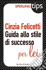 Guida allo stile di successo per lei. E-book. Formato EPUB