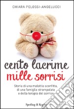 Cento lacrime mille sorrisi. E-book. Formato EPUB ebook