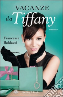 Vacanze da Tiffany. E-book. Formato EPUB ebook di Francesca Baldacci