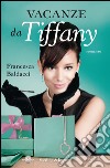 Vacanze da Tiffany. E-book. Formato EPUB ebook di Francesca Baldacci