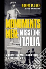 Monuments men: missione Italia. La sfida per salvare i tesori dell'arte trafugati dai nazisti. E-book. Formato EPUB ebook