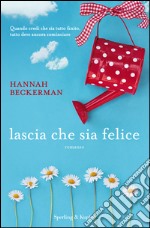 Lascia che sia felice. E-book. Formato EPUB ebook