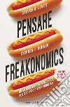 Pensare freakonomics. Un metodo non convenzionale per risolvere tutti i problemi. E-book. Formato EPUB ebook