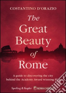 The great beauty of Rome. E-book. Formato EPUB ebook di Costantino D'Orazio