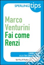 Fai come Renzi. E-book. Formato EPUB ebook