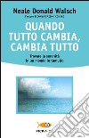 Quando tutto cambia, cambia tutto. E-book. Formato EPUB ebook di Neale Donald Walsch